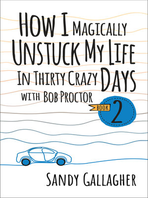 cover image of How I Magically Unstuck My Life in Thirty Crazy Days with Bob Proctor Book 2